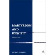 Martyrdom and Identity The Self on Trial