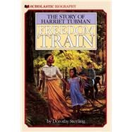 Freedom Train: The Story of Harriet Tubman The Story Of Harriet Tubman