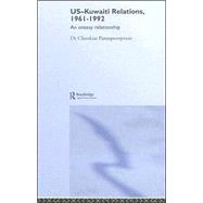 US-Kuwaiti Relations, 1961-1992: An Uneasy Relationship