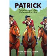 Patrick: The Adventures of an Early American Boyy