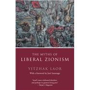 The Myths of Liberal Zionism