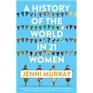 A History of the World in 21 Women