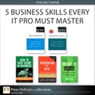 5 Business Skills Every IT Pro Must Master (Collection)