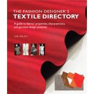 Fashion Designer's Textile Directory : A Guide to Fabrics' Properties, Characteristics, and Garment-Design Potential