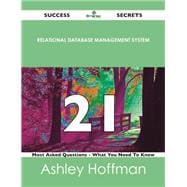 Relational Database Management System 21 Success Secrets: 21 Most Asked Questions on Relational Database Management System