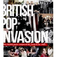 British Pop Invasion How British music conquered the sixties