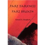 Part Darkness, Part Breath