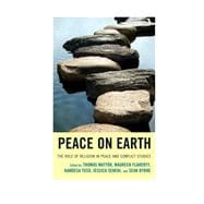 Peace on Earth The Role of Religion in Peace and Conflict Studies