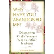 Why Have You Abandoned Me? Discovering God's Presence When a Father Is Absent