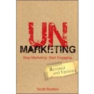 Unmarketing : Stop Marketing - Start Engaging