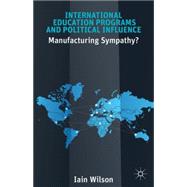 International Education Programs and Political Influence Manufacturing Sympathy?