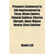 Prisoners Sentenced to Life Imprisonment by Texas : Diane Zamora, Yolanda SaldÃ­var, Charles Albright, Elmer Wayne Henley, Efren Saldivar