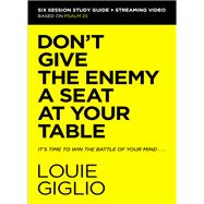Don't Give the Enemy a Seat at Your Table Bible Study Guide plus Streaming Video