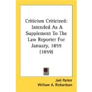 Criticism Criticized : Intended As A Supplement to the Law Reporter for January, 1859 (1859)