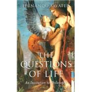 The Questions of Life An Invitation to Philosophy