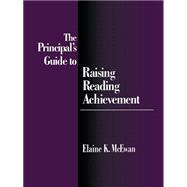 The Principal's Guide to Raising Reading Achievement