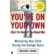 You're on Your Own (But I'm Here If You Need Me) : Mentoring Your Child During the College Years