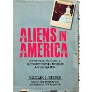 Aliens in America: A UFO Hunter's Guide to Extraterrestrial Hotspots Across the U.S.