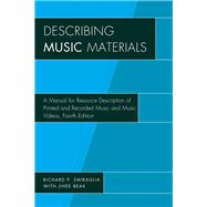 Describing Music Materials A Manual for Resource Description of Printed and Recorded Music and Music Videos