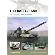 T-64 Battle Tank The Cold War’s Most Secret Tank