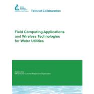 Field Computing Applications and Wireless Technologies for Water Utilities