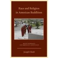 Race and Religion in American Buddhism White Supremacy and Immigrant Adaptation
