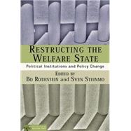 Restructuring the Welfare State Political Institutions and Policy Change
