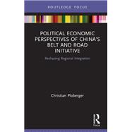 Political Economic Perspectives of China’s Belt and Road Initiative