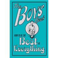 The Boys' Book: How to Be the Best at Everything