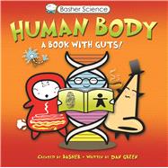Basher Science: Human Body A Book with Guts!