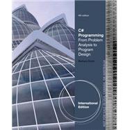 C# Programming: From Problem Analysis to Program Design, International Edition, 4th Edition