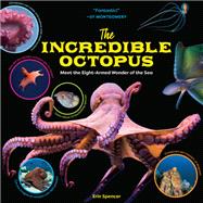 The Incredible Octopus Meet the Eight-Armed Wonder of the Sea