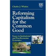 Reforming Capitalism for the Common Good