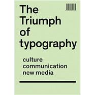 The Triumph of Typography Culture. Communication. New Media