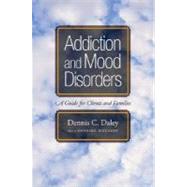 Addiction and Mood Disorders  A Guide for Clients and Families