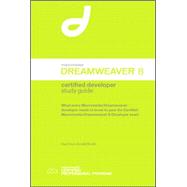 Macromedia Dreamweaver 8 Certified Developer Study Guide : What Every Dreamweaver Developer Needs to Know to Pass the Certified Dreamweaver 8 Developer Exam