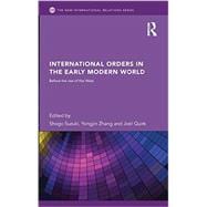 International Orders in the Early Modern World: Before the Rise of the West