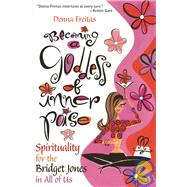 Becoming a Goddess of Inner Poise : Spirituality for the Bridget Jones in All of Us