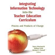 Integrating Information Technology into the Teacher Education Curriculum: Process and Products of Change