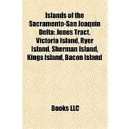 Islands of the Sacramento-San Joaquin Delt : Jones Tract, Victoria Island, Ryer Island, Sherman Island, Kings Island, Bacon Island