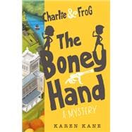Charlie and Frog: The Boney Hand A Mystery