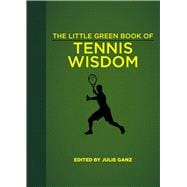 The Little Green Book of Tennis Wisdom