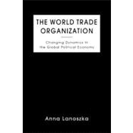 World Trade Organization: Changing Dynamics in the Global Political Economy