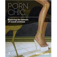 Porn Chic Exploring the Contours of Raunch Eroticism