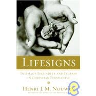 Lifesigns Intimacy, Fecundity, and Ecstasy in Christian Perspective