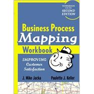 Business Process Mapping Workbook Improving Customer Satisfaction