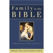 Family in the Bible : Exploring Customs, Culture, and Context