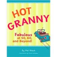 Hot Granny Fabulous at 50, 60 and Beyond!