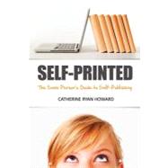 Self-Printed - The Sane Person's Guide to Self-Publishing