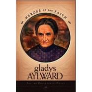 Gladys Aylward : For the Children of China